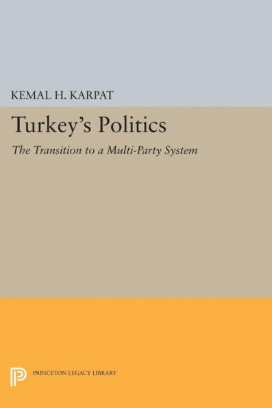 Turkey's Politics: The Transition to a Multi-Party System