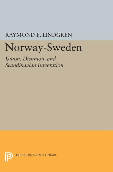 Norway-Sweden: Union, Disunion, and Scandinavian Integration