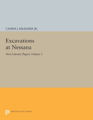 Excavations at Nessana, Volume 3: Non-Literary Papyri