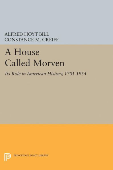 A House Called Morven: Its Role American History, 1701-1954 - Revised Edition
