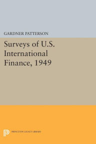 Title: Surveys of U.S. International Finance, 1949, Author: Gardner Patterson