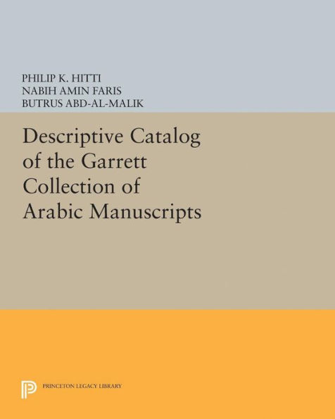 Descriptive Catalogue of the Garrett Collection: (Persian, Turkish, Indic)