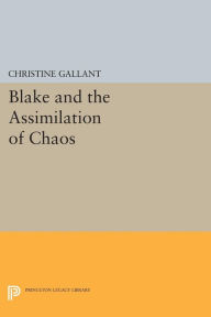 Title: Blake and the Assimilation of Chaos, Author: Christine Gallant