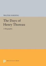 Title: The Days of Henry Thoreau: A Biography, Author: Walter Harding