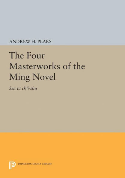 the Four Masterworks of Ming Novel: Ssu ta ch'i-shu