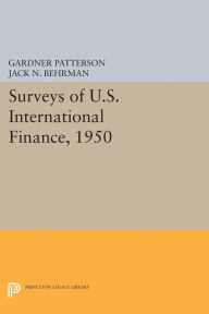 Title: Surveys of U.S. International Finance, 1950, Author: Gardner Patterson