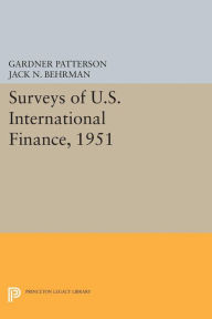 Title: Surveys of U.S. International Finance, 1951, Author: Gardner Patterson