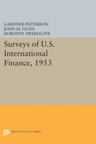 Title: Surveys of U.S. International Finance, 1953, Author: Gardner Patterson