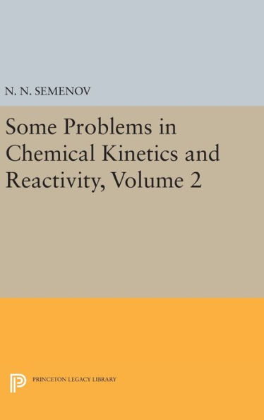 Some Problems in Chemical Kinetics and Reactivity, Volume 2