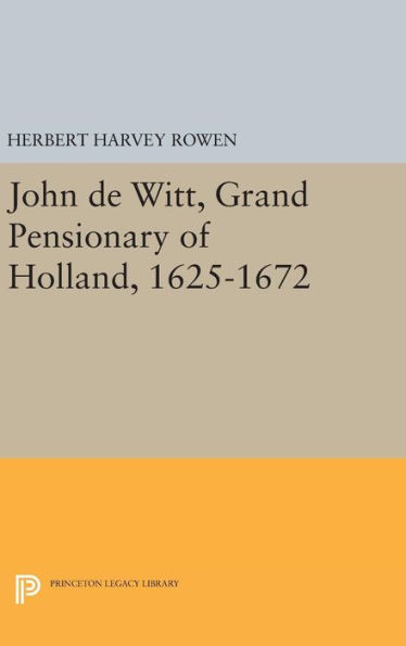 John de Witt, Grand Pensionary of Holland, 1625-1672