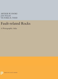 Title: Fault-related Rocks: A Photographic Atlas, Author: Arthur W. Snoke