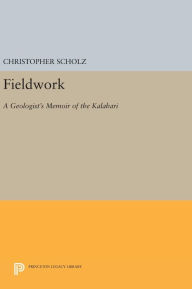 Title: Fieldwork: A Geologist's Memoir of the Kalahari, Author: Christopher Scholz