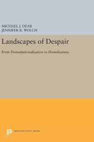 Title: Landscapes of Despair: From Deinstitutionalization to Homelessness, Author: Michael J. Dear