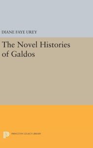 Title: The Novel Histories of Galdos, Author: Diane Faye Urey