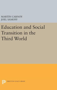 Title: Education and Social Transition in the Third World, Author: Martin Carnoy