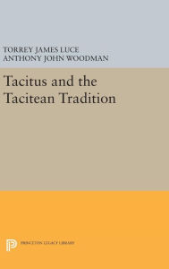 Title: Tacitus and the Tacitean Tradition, Author: Torrey James Luce