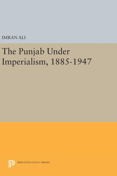 The Punjab Under Imperialism, 1885-1947