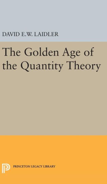 The Golden Age of the Quantity Theory