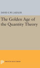 The Golden Age of the Quantity Theory