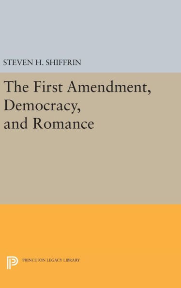 The First Amendment, Democracy, and Romance