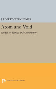 Title: Atom and Void: Essays on Science and Community, Author: J. Robert Oppenheimer