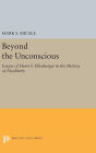 Beyond the Unconscious: Essays of Henri F. Ellenberger in the History of Psychiatry