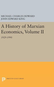 Title: A History of Marxian Economics, Volume II: 1929-1990, Author: Michael Charles Howard