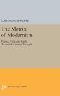 The Matrix of Modernism: Pound, Eliot, and Early Twentieth-Century Thought