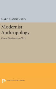 Title: Modernist Anthropology: From Fieldwork to Text, Author: Marc Manganaro