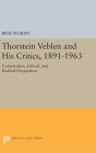 Thorstein Veblen and His Critics, 1891-1963: Conservative, Liberal, and Radical Perspectives