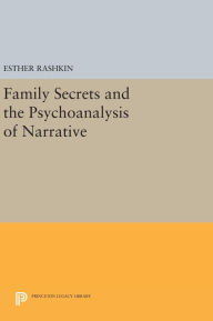 Title: Family Secrets and the Psychoanalysis of Narrative, Author: Esther Rashkin