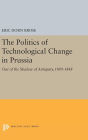 The Politics of Technological Change in Prussia: Out of the Shadow of Antiquity, 1809-1848