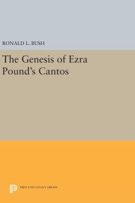 Title: The Genesis of Ezra Pound's CANTOS, Author: Ronald L. Bush