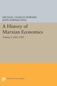 Title: A History of Marxian Economics, Volume I: 1883-1929, Author: Michael Charles Howard