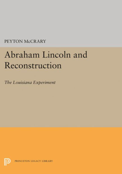 Abraham Lincoln and Reconstruction: The Louisiana Experiment