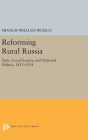 Reforming Rural Russia: State, Local Society, and National Politics, 1855-1914