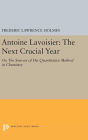 Antoine Lavoisier: The Next Crucial Year: Or, The Sources of His Quantitative Method in Chemistry