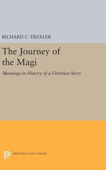 The Journey of the Magi: Meanings in History of a Christian Story