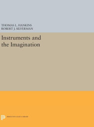 Title: Instruments and the Imagination, Author: Thomas L. Hankins