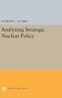 Analyzing Strategic Nuclear Policy