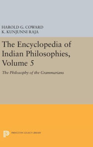 Title: The Encyclopedia of Indian Philosophies, Volume 5: The Philosophy of the Grammarians, Author: Harold G. Coward