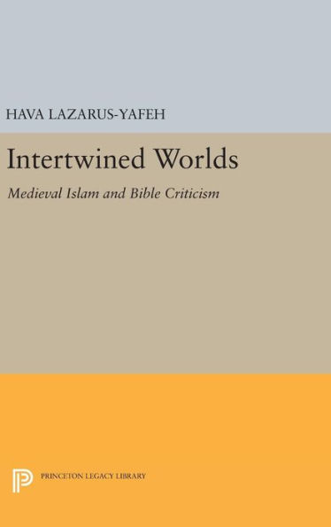 Intertwined Worlds: Medieval Islam and Bible Criticism