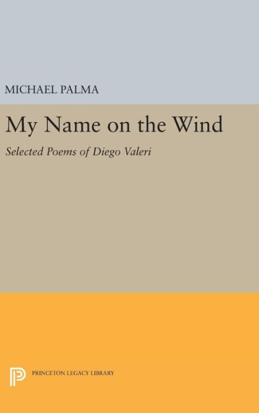 My Name on the Wind: Selected Poems of Diego Valeri