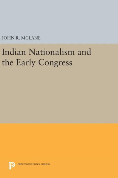 Indian Nationalism and the Early Congress