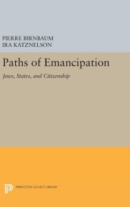 Title: Paths of Emancipation: Jews, States, and Citizenship, Author: Pierre Birnbaum