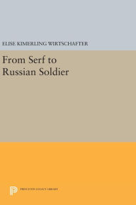 Title: From Serf to Russian Soldier, Author: Elise Kimerling Wirtschafter