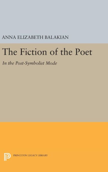 The Fiction of the Poet: In the Post-Symbolist Mode