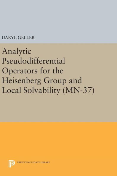 Analytic Pseudodifferential Operators for the Heisenberg Group and Local Solvability. (MN-37)