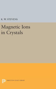 Title: Magnetic Ions in Crystals, Author: K. W. Stevens
