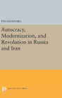 Autocracy, Modernization, and Revolution in Russia and Iran